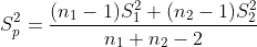 S^2_p = \frac{(n_1-1)S^2_1 + (n_2-1)S^2_2}{n_1 + n_2 - 2}